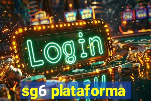 sg6 plataforma